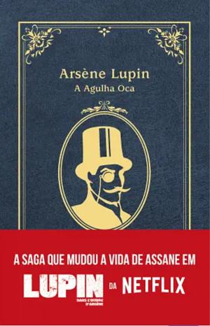 Arsene Lupin em: A Agulha Oca by Maurice Leblanc, João Távora