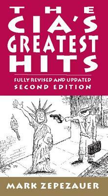 The Cia's Greatest Hits by Mark Zepezauer