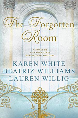 The Forgotten Room by Lauren Willig, Karen White, Beatriz Williams