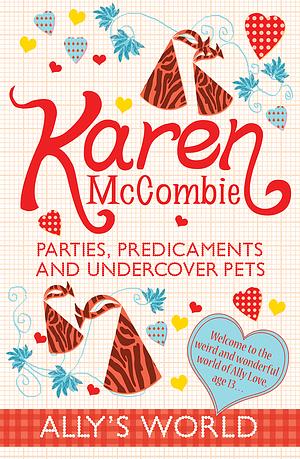 Parties, Predicaments and Undercover Pets by Karen McCombie