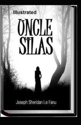 Uncle Silas Illustrated by J. Sheridan Le Fanu