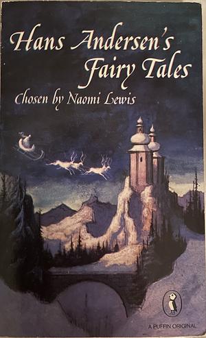 Hans Andersen's Fairy Tales by Naomi Lewis, Hans Christian Andersen