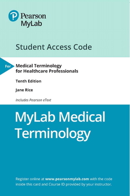 Mylab Medical Terminology with Pearson Etext -- Access Card -- For Medical Terminology for Healthcare Professionals by Jane Rice
