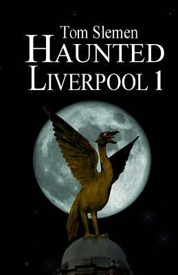 Haunted Liverpool 1 by Tom Slemen