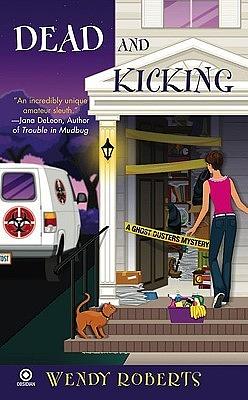 Dead and Kicking by Wendy Roberts