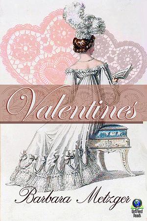 Valentines: A Trio of Regency Love Stories for Sweethearts' Day by Barbara Metzger