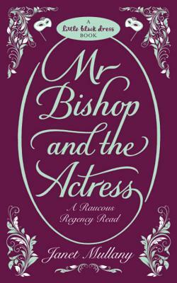 Mr. Bishop and the Actress by Janet Mullany