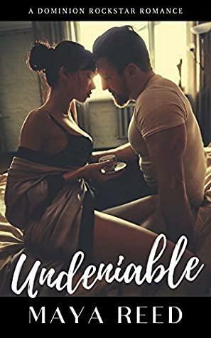 Undeniable (Dominion Rockstar Romance Book 1) by Maya Reed