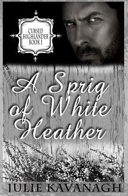 A Sprig of White Heather by Julie Kavanagh