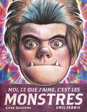 Moi, ce que j'aime, c'est les monstres – livre deuxième by Emil Ferris