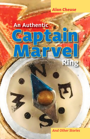 An Authentic Captain Marvel Ring and Other Stories by Alan Cheuse