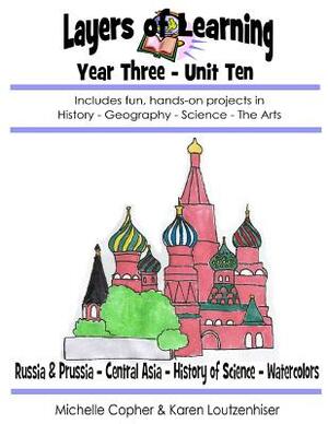 Layers of Learning Year Three Unit Ten: Russia & Prussia, Central Asia, History of Science, Watercolor by Karen Loutzenhiser, Michelle Copher
