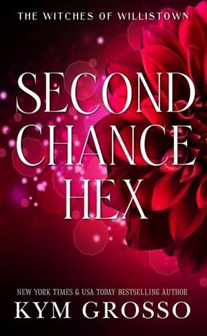 Second Chance Hex: A Short Story in the Witches of Willistown by Kym Grosso