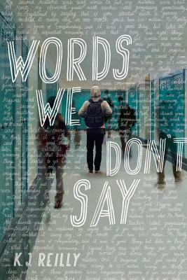 Words We Don't Say by K. J. Reilly