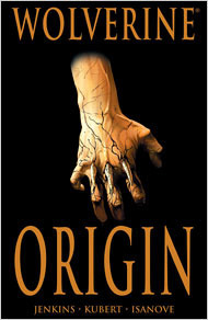 Wolverine: Origin by Paul Jenkins, Bill Jemas, Kieron Gillen, Richard Isanove, Joe Quesada, Andy Kubert