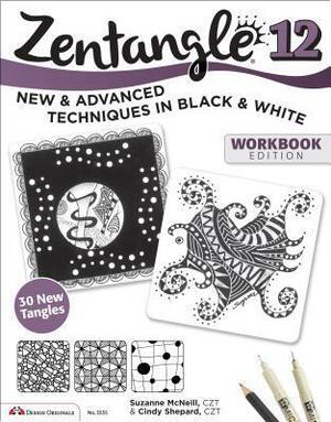 Zentangle 12, Workbook Edition by Suzanne McNeill Czt, Cindy Shepard Czt