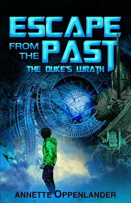 Escape From the Past: The Duke's Wrath by Annette Oppenlander