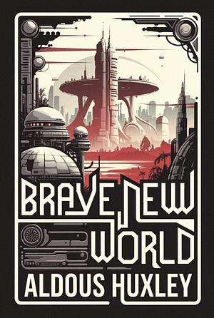 Brave New World by Aldous Huxley