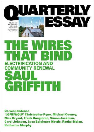 Quarterly Essay 89 The Wires that Bind by Saul Griffith