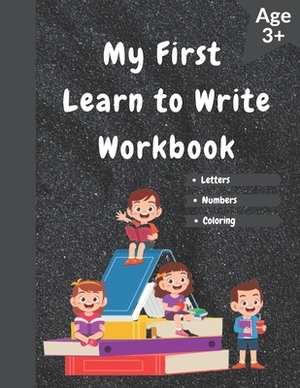 My First Learn to Write Workbook: Learn How to Write Alphabet Upper and Lower Case by 