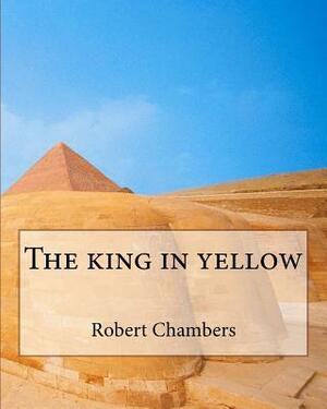 The king in yellow by Robert W. Chambers