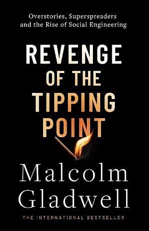 Revenge of the Tipping Point: Overstories, Superspreaders, and the Rise of Social Engineering by Malcolm Gladwell