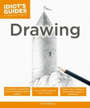 Drawing: Simple Tools, Techniques, and Concepts to Get You Started Fast by David Williams