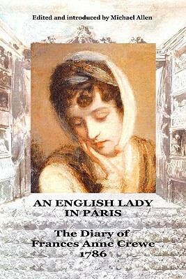 An English Lady in Paris: The Diary of Frances Anne Crewe 1786 by Michael Allen