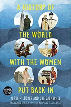 A History of the World with the Women Put Back in by Kerstin Lücker, Ute Daenschel