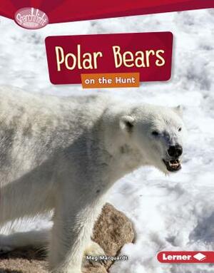 Polar Bears on the Hunt by Meg Marquardt