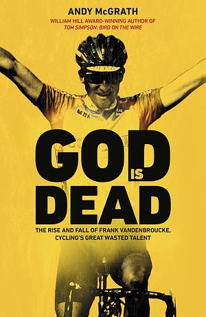 God is Dead: SHORTLISTED FOR THE WILLIAM HILL SPORTS BOOK OF THE YEAR AWARD 2022 by Andy McGrath, Andy McGrath