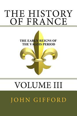 The History of France, Volume III by John Gifford