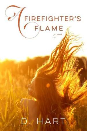A Firefighter's Flame by D. Hart, Dani Hart
