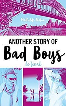 Another story of bad boys - Le final by Mathilde Aloha