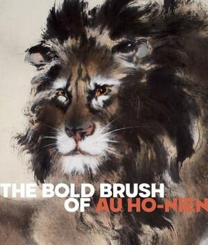 The Bold Brush of Au Ho-Nien by Li He