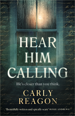 Hear Him Calling: A haunting new ghost story from the author of The Toll House by Carly Reagon