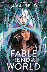 Fable for the End of the World by Ava Reid