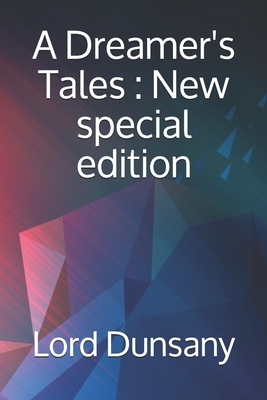 A Dreamer's Tales: New special edition by Lord Dunsany