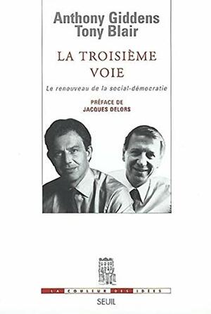 La Troisième Voie: Le Renouveau De La Social Démocratie by Jacques Delors, Tony Blair, Anthony Giddens
