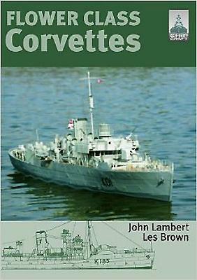 Flower Class Corvettes by John Lambert, Les Brown
