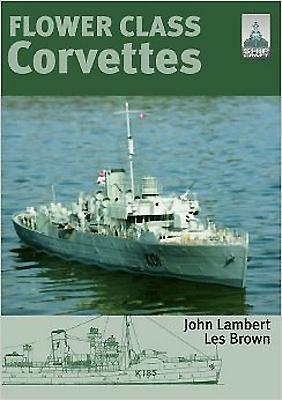 Flower Class Corvettes by Les Brown, John Lambert