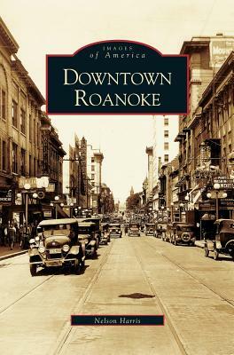 Downtown Roanoke by Nelson Harris, C. Nelson Harris