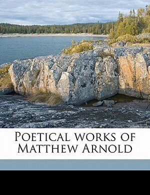 Poetical Works of Matthew Arnold by Matthew Arnold