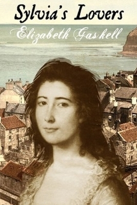 Sylvia's Lovers by Elizabeth Gaskell