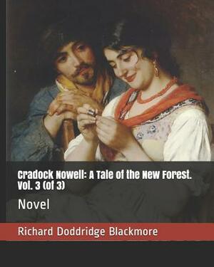 Cradock Nowell: A Tale of the New Forest. Vol. 3 (of 3): Novel by Richard Doddridge Blackmore