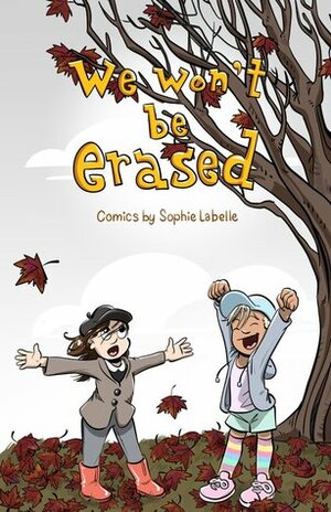 We Won't be Erased by Sophie Labelle