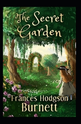 The Secret Garden Illustrated by Frances Hodgson Burnett