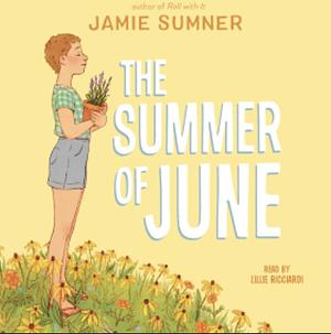 The Summer of June by Jamie Sumner