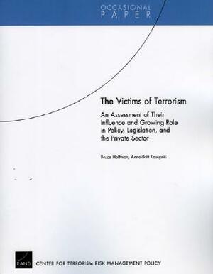 The Victims of Terrorism: An Assessment of Their Influence and Growing Role in Policy, Legislation, and the Private Sector by Bruce Hoffman