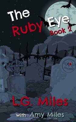 The Ruby Eye: A Trickster Novel by L. G. Miles, Amy Miles